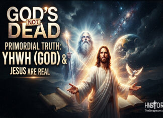 Article Review: God’s Not Dead: Primordial Truth: YHWH (God) & Jesus ARE Real